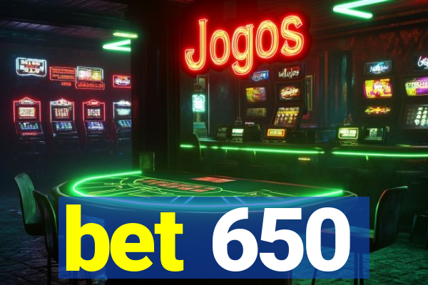 bet 650